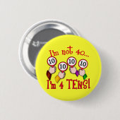 40e verjaardag Humor T shirt Ronde Button 5,7 Cm (Voorkant /achterkant)