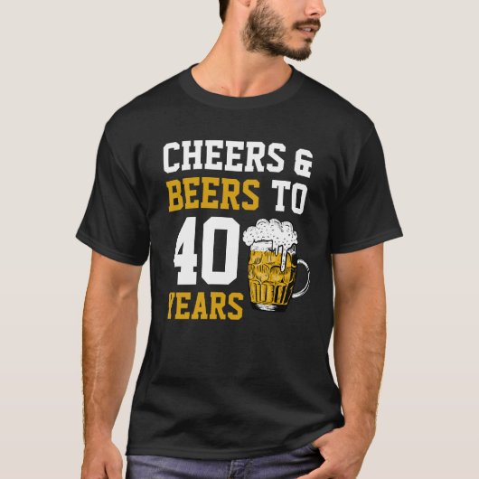 40e verjaardag van de Cheers & Beers tot 40 jaar T-shirt (Voorkant)