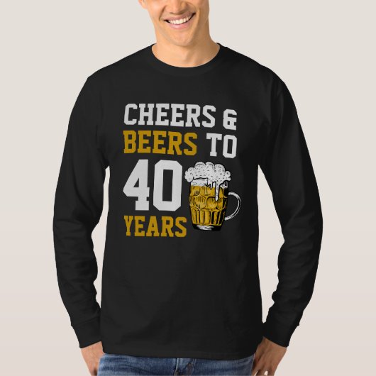 40e verjaardag van de Cheers & Beers tot 40 jaar T-shirt (Voorkant)