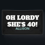 40e verjaardag van de funny Party decor Banner<br><div class="desc">40e verjaardag Schimmelaar Decor Banner van de Funny Party verrast een vriend of familielid door dit coole teken te versieren. De achtergrond is vet zwart en u kunt het desgewenst aanpassen. "Oh Lordy Ze is 40" in witte letters gevolgd door de naam. KLIK DE OPTIE VAN DE SJABLOON PERSONALIZE EN...</div>