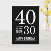 40th Birthday Black en White 40 is de nieuwe 30 Kaart (Gele Bloem)