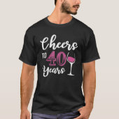 40Th Birthday Cheers To 40 Years Old Women Wine T-shirt (Voorkant)
