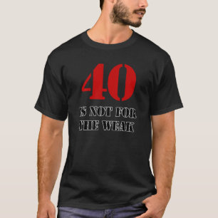 40th Birthday Gag Gift T-shirt
