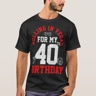 40th Birthday Las Vegas Trip Rolling Dice Gift T-shirt