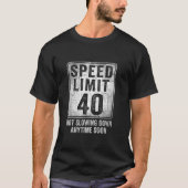 40th Birthday Speed Limit Sign Funny 40 Year Old M T-shirt (Voorkant)