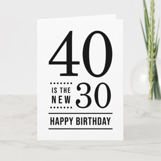 40th Birthday White en Black 40 is de nieuwe 30 Kaart (Voorkant)