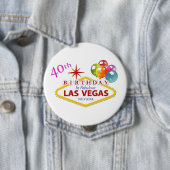 40th Las Vegas Birthday Huge, 4-inch Button (In situ)
