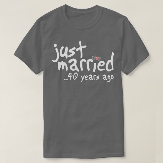 40th Wedding Anniversary Gifts Just Married 40 Yea T-shirt (Design voorkant)