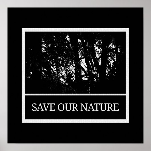 40x40 cm Poster Schwarz-Weiß – „Save Our Nature“ (Voorkant)