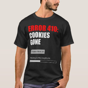 410 Koekjes Weg - Grappige Kerst Ontwikkelaar Fout T-shirt