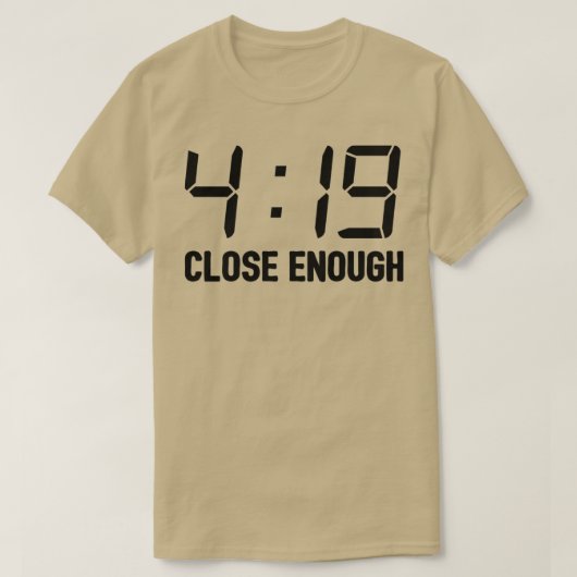 419 Close Enough 2 T-shirt (Design voorkant)