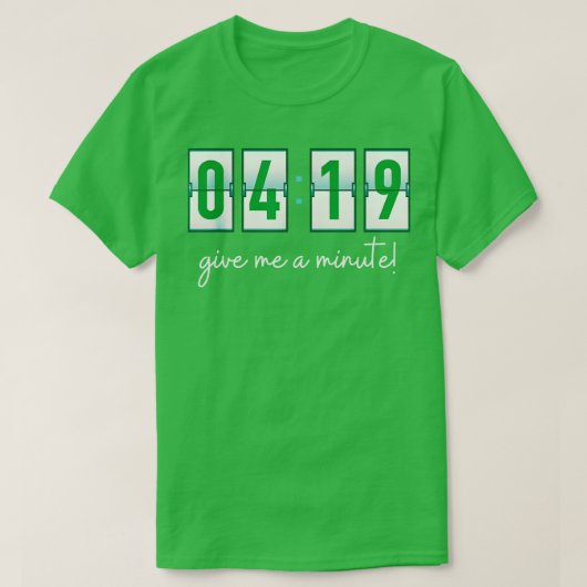 419 Geef me een minuut T-shirt (Design voorkant)