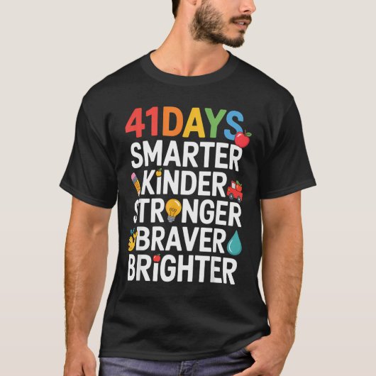 41 Days Smarter Kinder Stronger Braver Brighter  T-shirt (Voorkant)