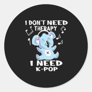 41.Ik heb geen therapie nodig die ik KPop nodig he Ronde Sticker