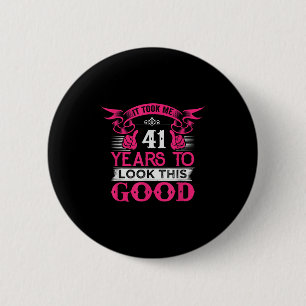 41 jaar oude verjaardag Grappig Quote Graphics 41e Ronde Button 5,7 Cm