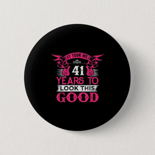 41 jaar oude verjaardag Grappig Quote Graphics 41e Ronde Button 5,7 Cm (Voorkant)