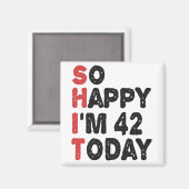 42e verjaardag.. dus blij dat ik 42 ben.. vandaag. magneet (Voorkant / Achterkant)