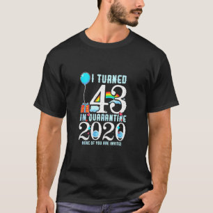 43 in Quarantine Cute 43rd Birthday T-shirt