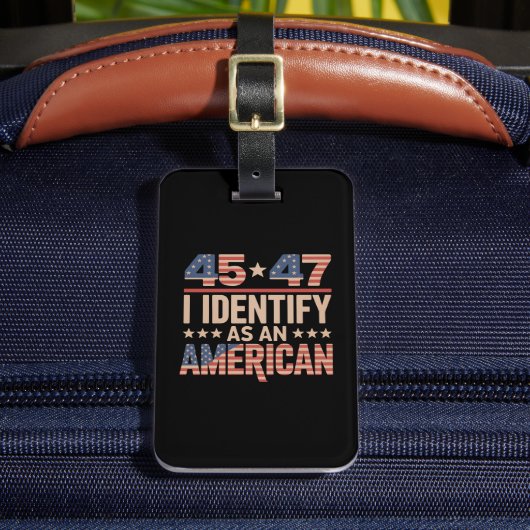 45 47 Ik Identificeer Me Als Een Amerikaanse Trump Bagagelabel (Voorkant Insitu 2)