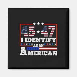 45 47 Ik identificeer me als een Amerikaanse Trump Magneet