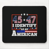 45 47 Ik identificeer me als een Amerikaanse Trump Muismat (Voorkant)