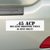 .45 ACS-landen, omdat het twee keer afschieten all Bumpersticker (Op auto)