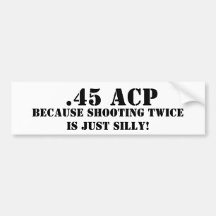 .45 ACS-landen, omdat het twee keer afschieten all Bumpersticker