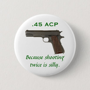 45 ACS, omdat het twee keer schieten gekke is Ronde Button 5,7 Cm