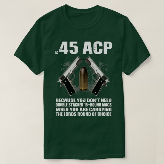 45 ACS omdat u geen dubbel gestapeld 15Roun nodig  T-shirt (Design voorkant)