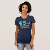 45 en FREAKIN' FABULOUS BIRTHDAY T-SHIRT (Voorkant volledig)