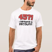 45?! Ik eis een reount T-Shirt (Voorkant)