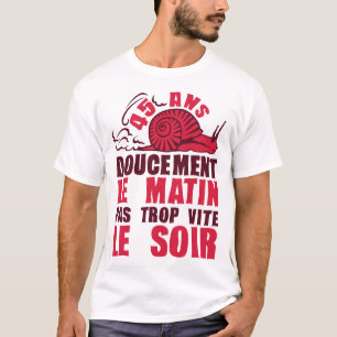 45 jaar zachtjes 's morgens vroeg vroeg 's avonds t-shirt