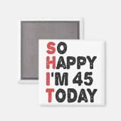 45e verjaardag... dus blij dat ik 45 ben vandaag.. magneet (Voorkant / Achterkant)