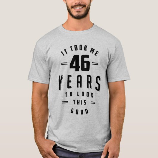 46-jarige 46e verjaardag Funny Gift T-shirt (Voorkant)