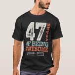 47 Birthday Funny 47 jaar oud T-shirt<br><div class="desc">Dit grappige grafische ontwerp van het gezegde maakt een geweldig cadeau voor een 47-jarig man of vrouw. Maak deze 47e verjaardagsfeestje speciaal met dit ontwerp,  47 jaar Geweldige. Dit product maakt het perfecte humoristische verjaardagscadeau voor je vriend die 47 jaar oud wordt!</div>
