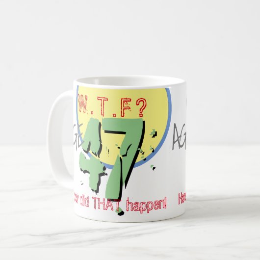 47 jaar. WTF? Hoe is dat gebeurd? KoffieMok (Voorkant links)