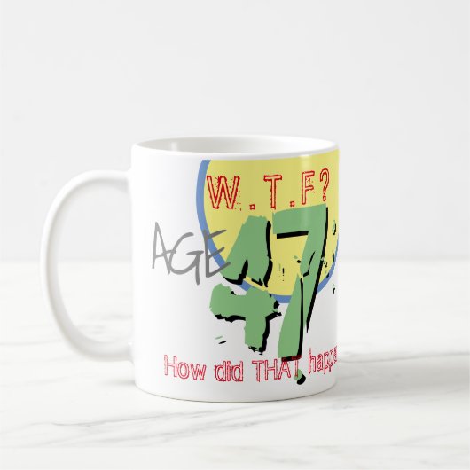 47 jaar. WTF? Hoe is dat gebeurd? KoffieMok (Links)