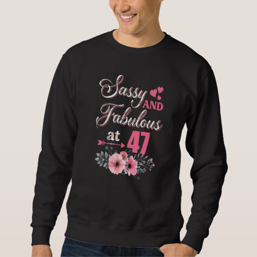 47 Sassy Classy and Fabulous Shirt 47th Bday Flora (Voorkant)