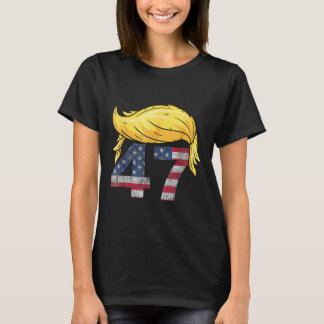  47 Trump Hair T-shirt