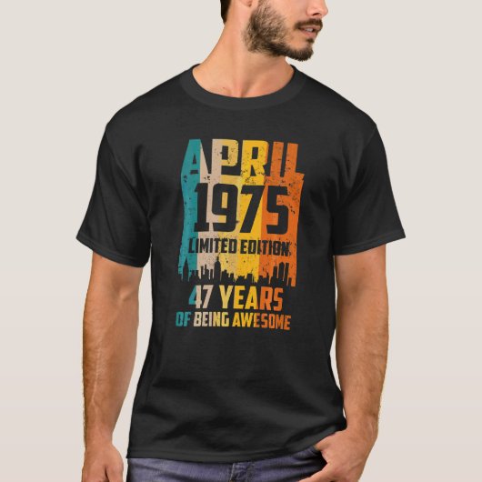 47e verjaardag 47 jaar Geweldige sinds april 1975  T-shirt (Voorkant)