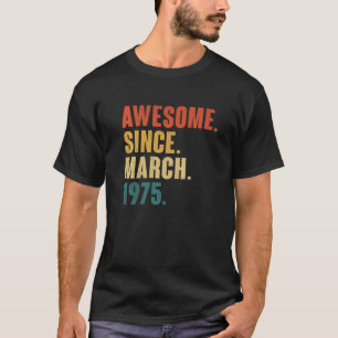 47e verjaardag 47 jaar oud Geweldige sinds maart 1 T-shirt