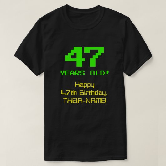 47e verjaardag: Leuk, 8-bit look, Nerdy / Geeky "4 T-shirt (Design voorkant)