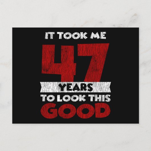 47e Verjaardag Maakte Me Er Goed Uitzien 47e Verja Briefkaart (Voorkant)