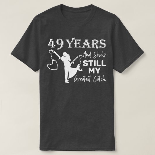 49 jaar grootste vangst 49e Jubileum bruiloft T-shirt (Design voorkant)
