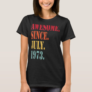 49 jaar oud Geweldige sinds juli 1973 49e geboorte T-shirt