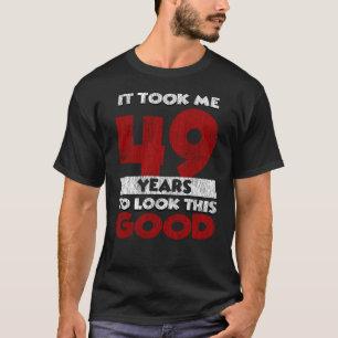 49 jaar oude dag nam me er goed uitzien 49e verjaa t-shirt