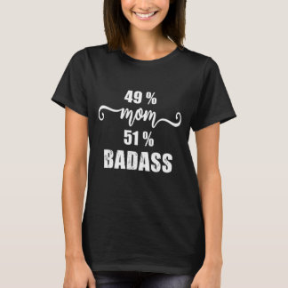 49% mama, 51% Badas T-shirt