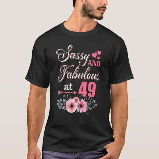 49 Sassy Classy and Fabulous Shirt 49th Bday Flora (Voorkant)
