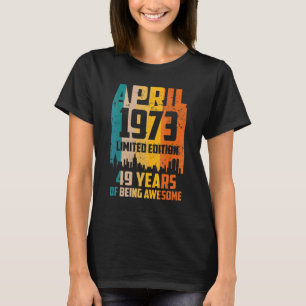 49e verjaardag 49 jaar Geweldige sinds april 1973  T-shirt