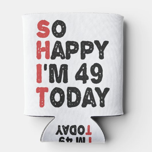 49e verjaardag... dus blij dat ik 49 ben... vandaa blikjeskoeler (Achterkant)